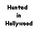 Hunted 
in
Hollywood